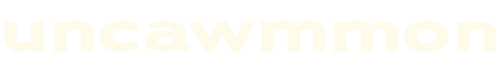 UNCAWMMON