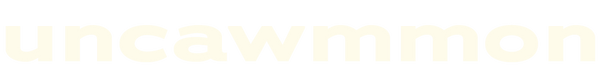 UNCAWMMON